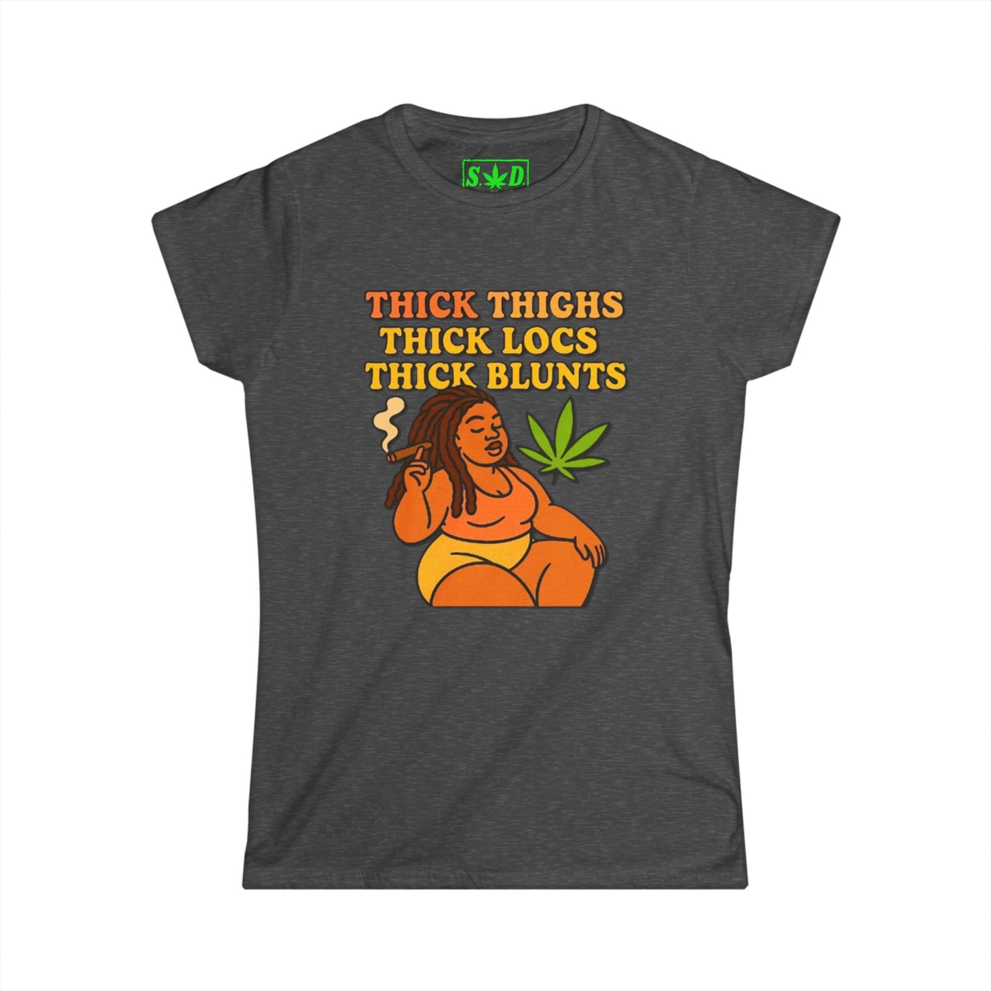 "Thick Thighs & Blunts"- SWD Women's T-Shirt