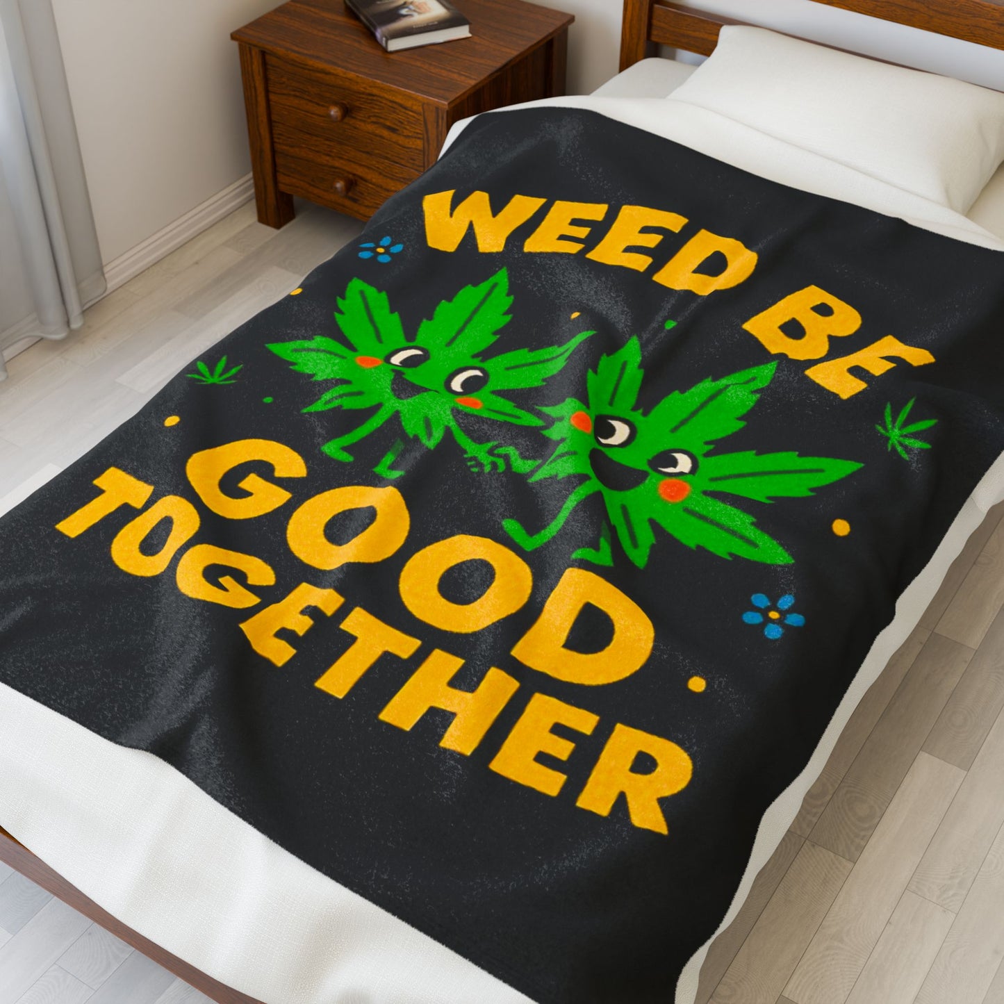 "Weed Be Good Together"- Velveteen Plush Blanket