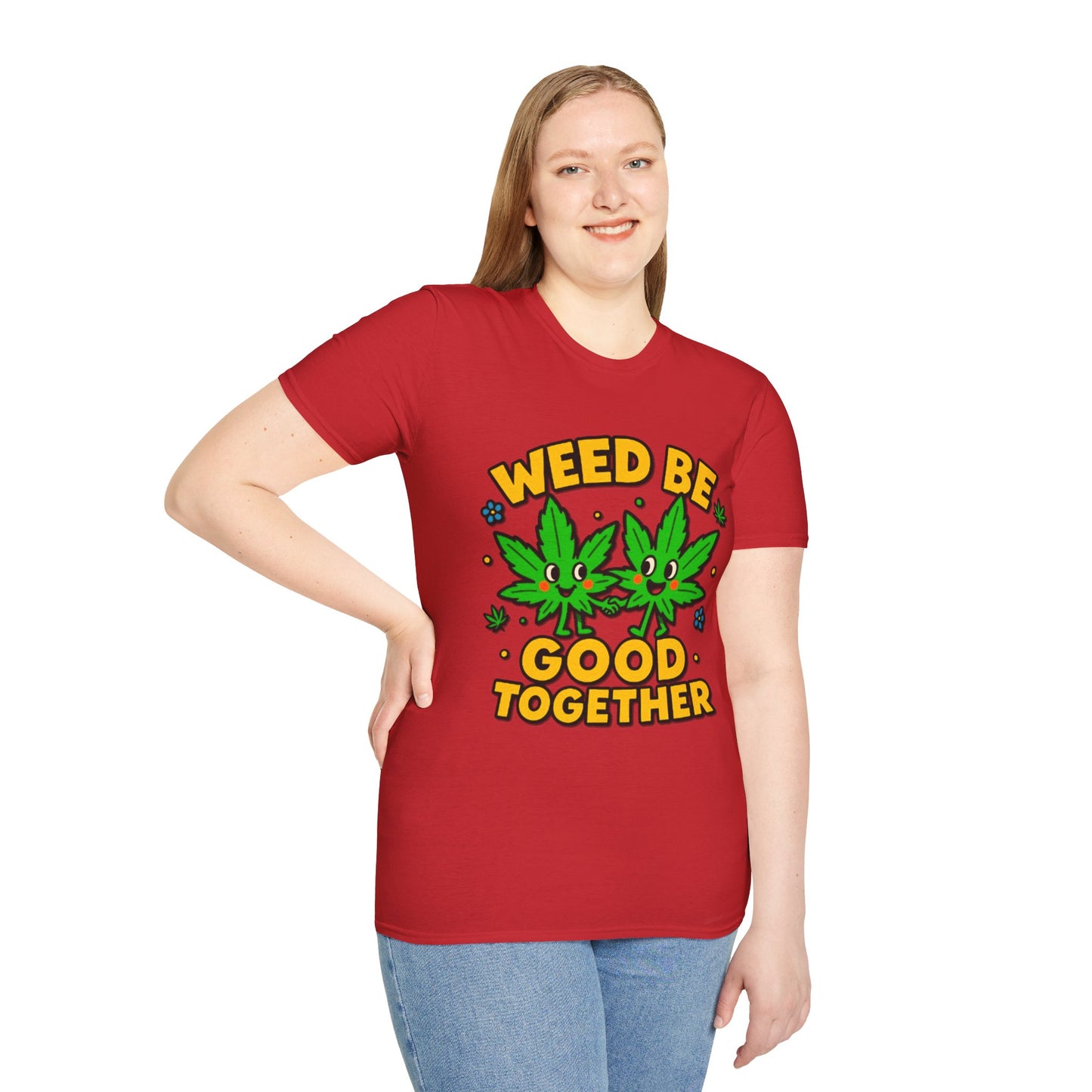 "Weed Be Good Together"- S.W.D T-Shirt