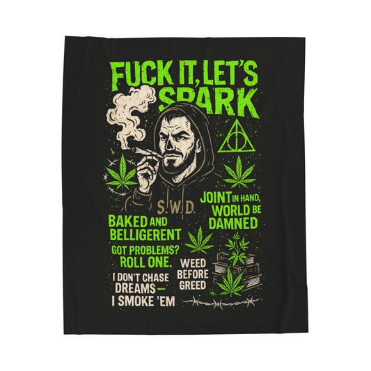 "Fuck it, Let's Spark"- Velveteen Blanket