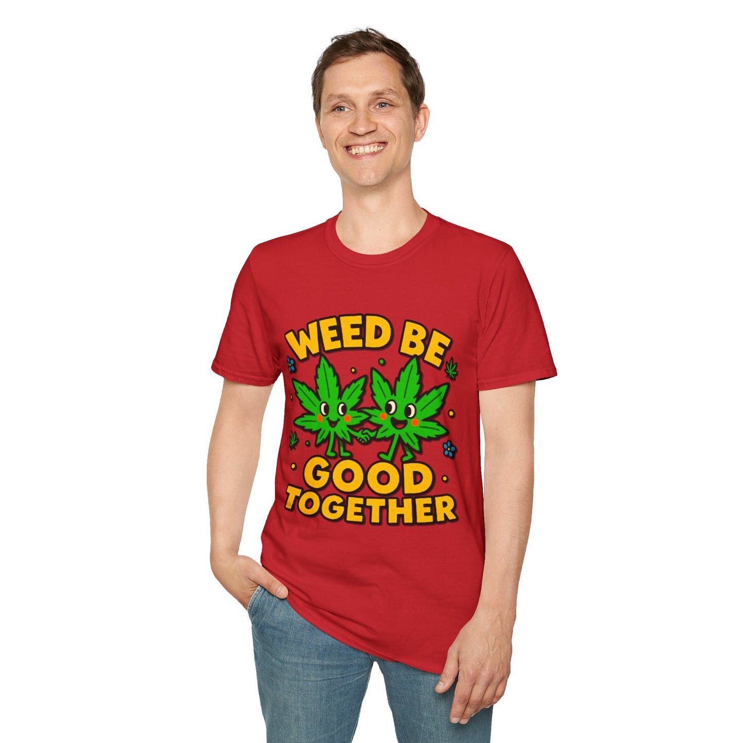 "Weed Be Good Together"- S.W.D T-Shirt