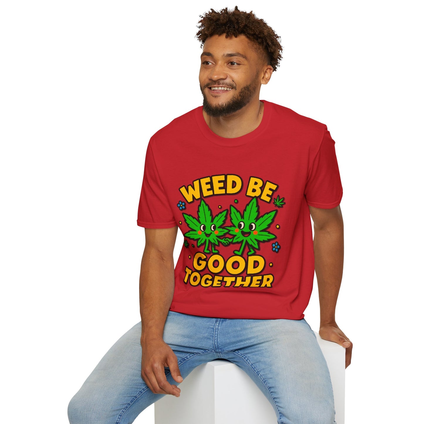 "Weed Be Good Together"- S.W.D T-Shirt
