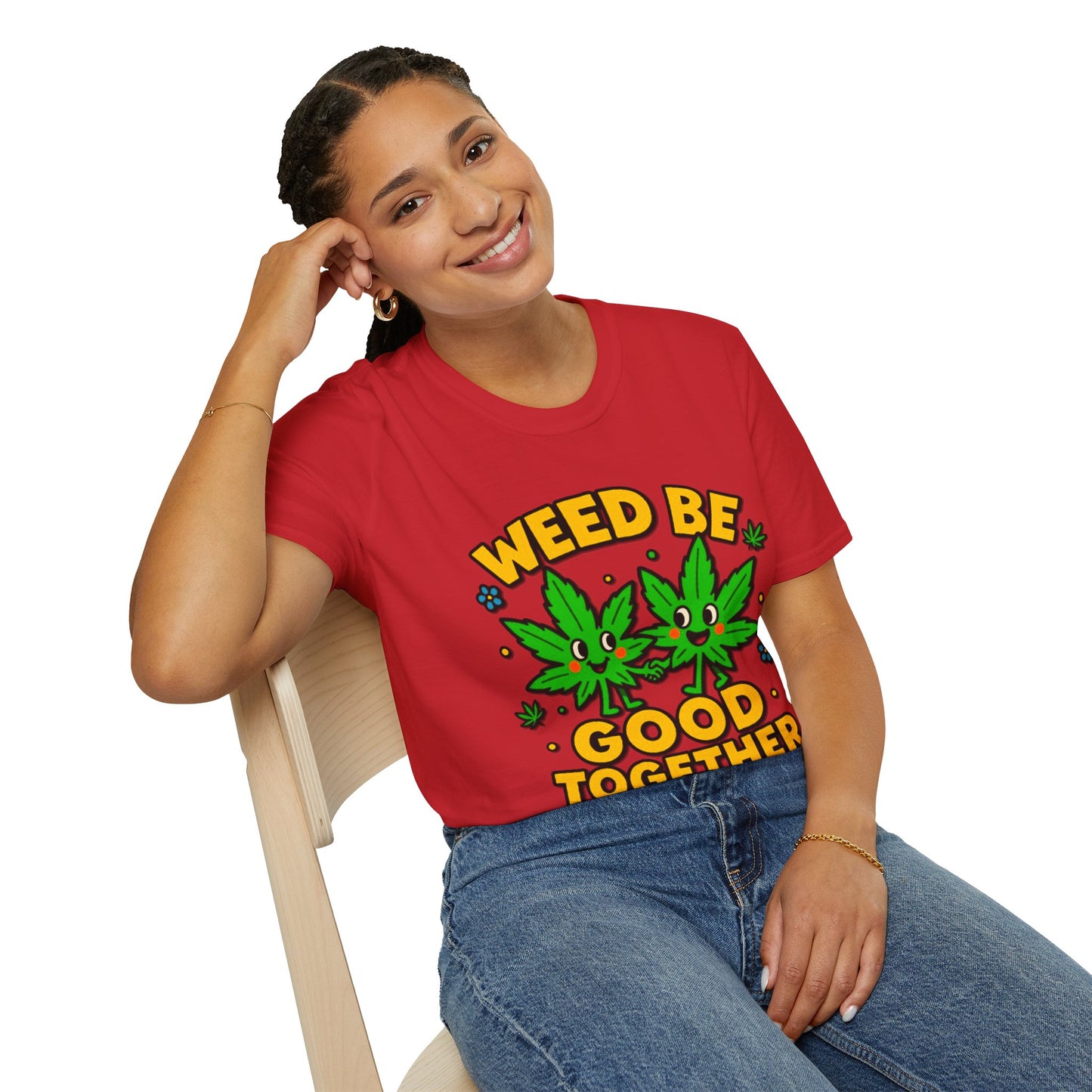 "Weed Be Good Together"- S.W.D T-Shirt