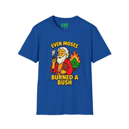 "Even Moses Burned a Bush"- S.W.D. T-Shirt